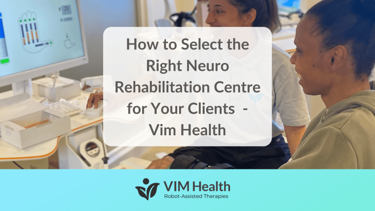 branded blog banner: how to select the right neuro rehab centre for your clients - vim health