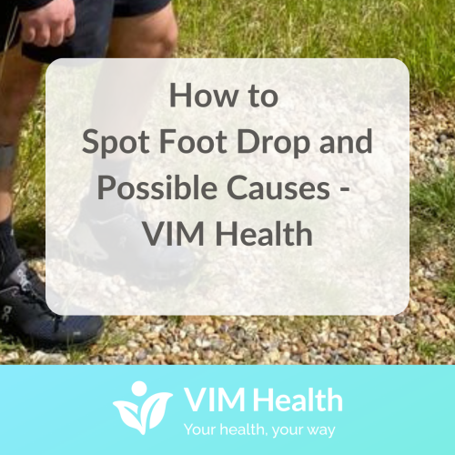 Image of legs with an FES machine attached to the right leg. text in a white box that reads: How to spot foot drop and possible causes - Vim Health