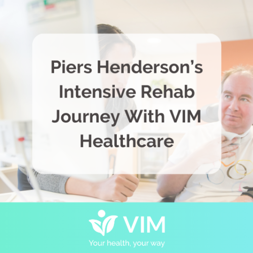 Piers Henderson’s Intensive Rehab Journey With VIM Healthcare